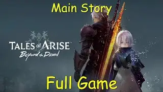 【Tales of Arise: Beyond The Dawn】Main Story Full Game