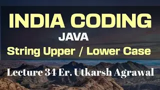 Java Programming String Upper Case Lower Case Lecture 34
