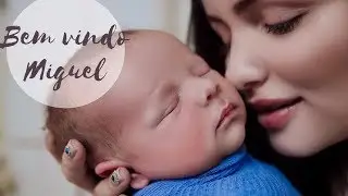 Seja bem vindo meu Miguel - 03.08.2017
