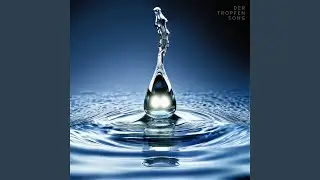 Der Tropfen Song