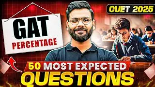 CUET 2025 GAT: 50 Most Expected Questions! 🤩📖 | Percentage!
