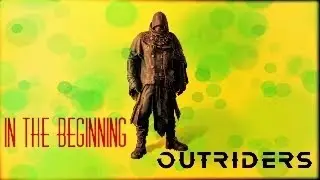 Outriders In The Beginning