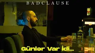 BadClause — Günlər Var İdi (Rəsmi Musiqi Videosu)