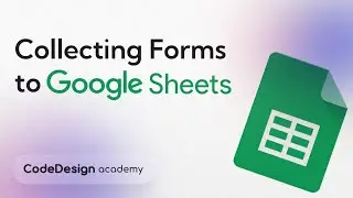 Collecting Forms to a Google Sheet on CodeDesign | CodeDesign Academy