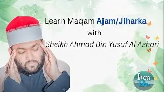 Learn (مقام العجم) Maqam Ajam/Jiharka with  Sheikh Ahmad Bin Yusuf Al Azhari