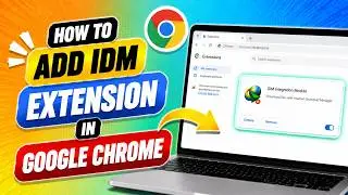 How To Add IDM Extension In Google Chrome