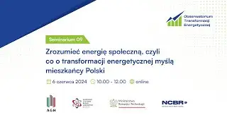 Seminarium OTE #9: Zrozumieć energię społeczną; Co o transformacji energetycznej myślą mieszkańcy PL