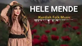 Hele Mende | Remix Kurdish Folk Music 