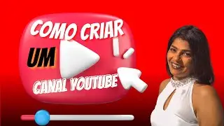 Como Criar um Canal no Youtube do zero - Passo a Passo