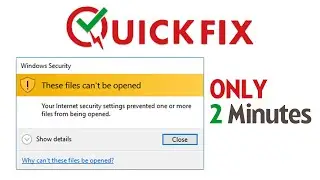 Fix Error: Your Internet Security Settings Prevented One or More Files From Being Opened | Windows