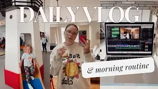 Realistic Morning Routine With a Toddler & Daily Vlog