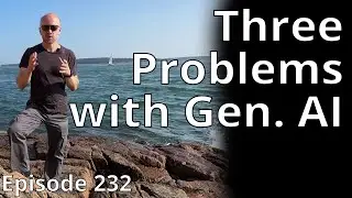 Three Problems with Generative AI // Random Topic 232