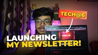 Launching my Tech Newsletter 🔥 | Tech@6