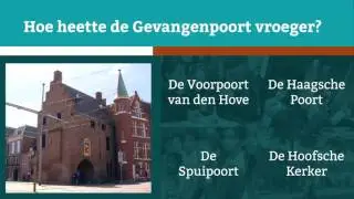 Quizvraag 1: Hoe heette de Gevangenpoort vroeger?