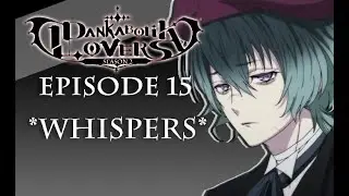*WHISPERS* - Dankabolik Lovers Episode 15