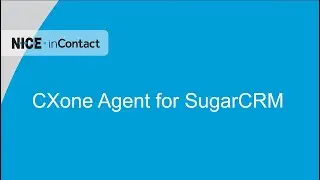 Enhance Your Contact Center Experiences with CXone Agent for SugarCRM