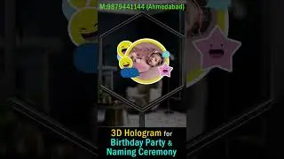 Birthday and Naming Ceremony New Idea is 3D Hologram Display in Ahmedabad (Gujarat) M: 9879441144