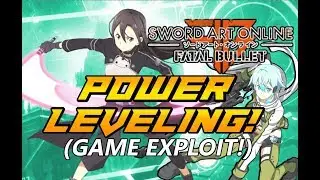 SAO: Fatal Bullet FASTEST LEVELING! (Cheesy Exploit Read Description)