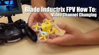 Blade Inductrix FPV How To: Video Channel Changing