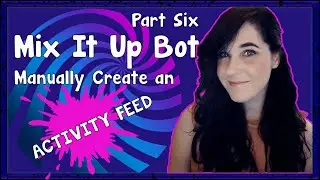 MIX IT UP BOT TUTORIAL | MANUALLY CREATE AN ACTIVITY FEED