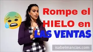 Como romper el hielo en las ventas (Y VENCER el MIEDO a VENDER)