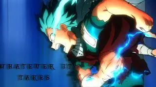 Boku no Hero Academia | Izuku Midoriya (Deku) AMV [ Anime MV ] - Whatever It Takes | #anime #deku