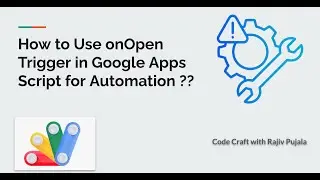 12. How to Use onOpen Trigger in Google Apps Script for Automation