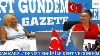 Deniz Tengip ile Kent ve Gündem
