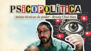 Psicopolítica: novas técnicas de poder - Byung Chul-Han