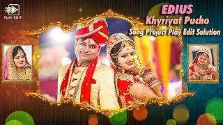 EDIUS SONG PROJECT 2022 | KHAIRIYAT PUCHO | EDIUS 2022 SONG PROJECT | PLAY EDIT ZONE