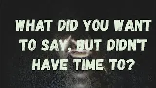 Diary of an anonymous person.Entry #3. What did you want to say, but didn't have time to?