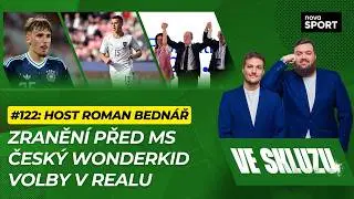VE SKLUZU 122 | Zranění před MS. Český wonderkid. Volby v Realu - ft. Roman Bednář