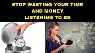 Stop wasting your time and money listening to garbage