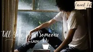 TILL YOU MEET SOMEONE - LAUV #lyricvideo,#sadsong,#lovesong,#earnestly