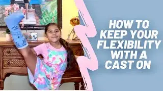 Flexibility, Stretching and Dealing with a Cast
