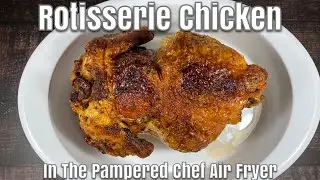 How To Make A Rotisserie Chicken In The Pampered Chef Air Fryer - The Topper Chef