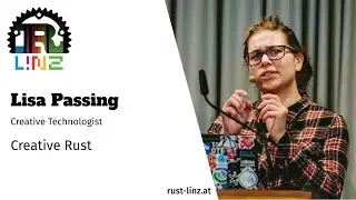 Rust Linz, May 2021 - Lisa Passing - Creative Rust