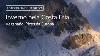 Fotografia de Natureza | Inverno pela Costa Fria | Picos da Europa