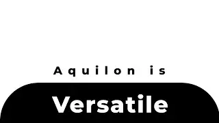 Aquilon is versatile