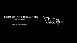 I Don't Want to Miss a Thing - Aerosmith (Thantri Sundari Cover)
