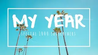 MY YEAR! SPECIAL 1000 SUBSCRIBES |4K [sony a7iii dji gopro]