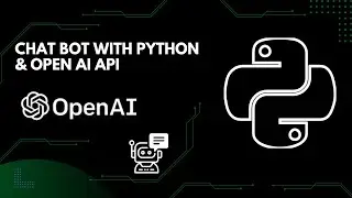 Chatbot With Python & OpenAI : How To Create Your Own Chatbot In Python