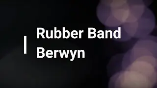 Berwyn - Rubber Band