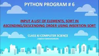 Python program_ Input a list of elements, sort in ascending/descending order using Insertion sort