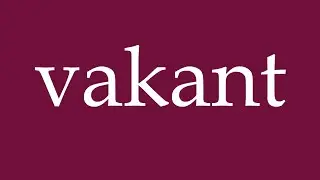 How to Pronounce ''vakant'' (vacant) Correctly in German