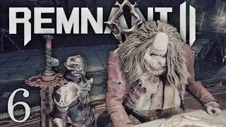Remnant 2 - Ravenous Feast for a Succulent Beast | Co-op Playthrough [Part 6]