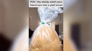 POV: You slowly watch your friend turn into a plait bread