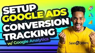 How To Setup Google Analytics Conversion Tracking In Google Ads