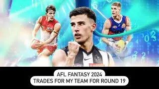 AFL Fantasy 2024 Trades For My Team For Round 19