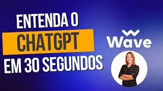 ChatGPT - Visão Geral em 30 segundos!